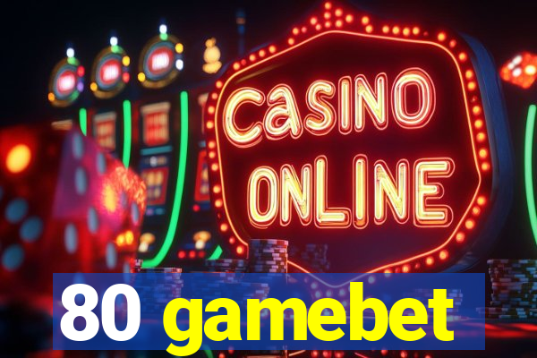 80 gamebet